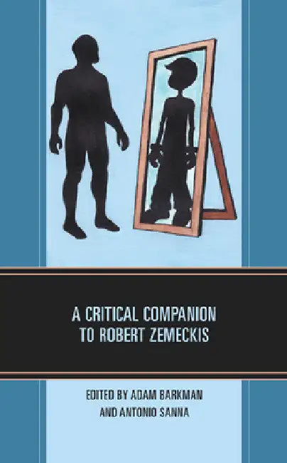 Buy Critical Companion to Robert Zemeckis (English, Adam Barkman | Antonio Sanna | Adam Barkman) — BookShops.in