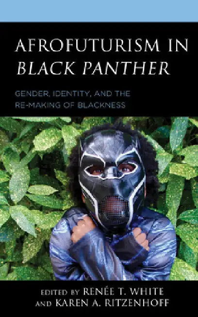 Buy Afrofuturism in Black Panther (English, Renée T. White | Karen A. Ritzenhoff | Khadijah Z. Ali-Coleman) — BookShops.in