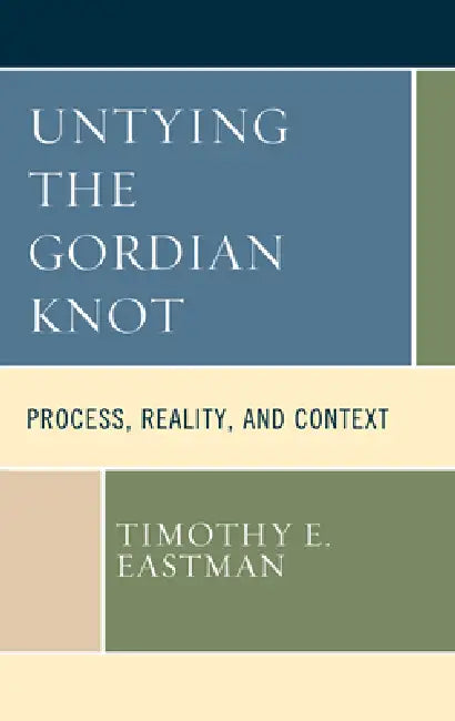Buy Untying the Gordian Knot (English, Timothy E. Eastman) — BookShops.in
