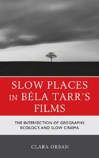 Buy Slow Places in Béla Tarr's Films (English, Clara Orban) — BookShops.in