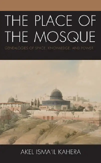Buy Place of the Mosque (English, Akel Ismail Kahera) — BookShops.in