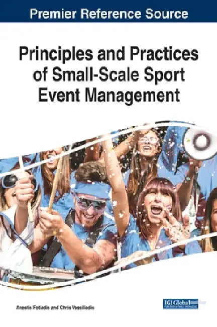 Buy Principles and Practices of Small-Scale Sport Event Management (English, Anestis Fotiadis | Chris Vassiliadis) — BookShops.in