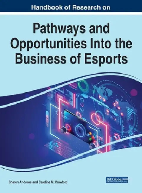 Buy Handbook of Research on Pathways and Opportunities Into the Business of Esports (English, Sharon Andrews | Caroline M. Crawford) — BookShops.in