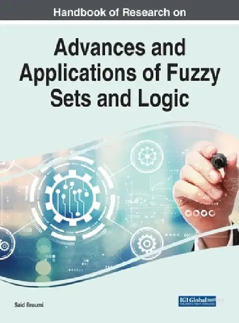 Buy Handbook of Research on Advances and Applications of Fuzzy Sets and Logic (English, Said Broumi) — BookShops.in