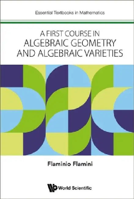 Buy A First Course in Algebraic Geometry and Algebraic Varieties (English, Flaminio Flamini) — BookShops.in