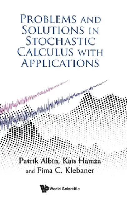 Buy Problems and Solutions in Stochastic Calculus with Applications (English, Patrik Albin | Kais Hamza | Fima C. Klebaner) — BookShops.in