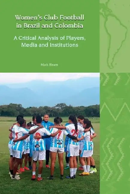 Buy Women's Club Football in Brazil and Colombia (English, Mark Biram) — BookShops.in