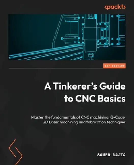 Buy A Tinkerer's Guide to CNC Basics (English, Samer Najia) — BookShops.in