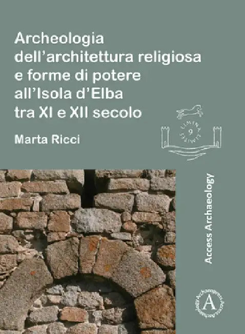 Buy Archeologia dell’architettura religiosa e forme di potere all’Isola d’Elba tra XI e XII secolo (English, Marta Ricci) — BookShops.in