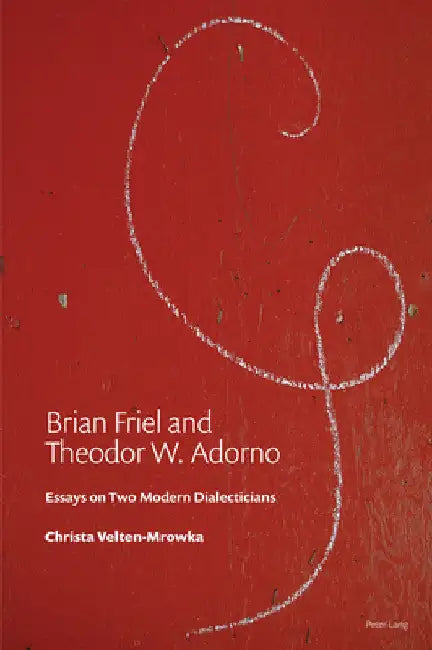 Buy Brian Friel and Theodor W. Adorno (English, Christa Mrowka) — BookShops.in