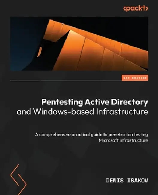 Buy Pentesting Active Directory and Windows-based Infrastructure (English, Denis Isakov) — BookShops.in