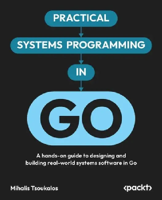 Buy Practical Systems Programming in Go (English, Mihalis Tsoukalos) — BookShops.in