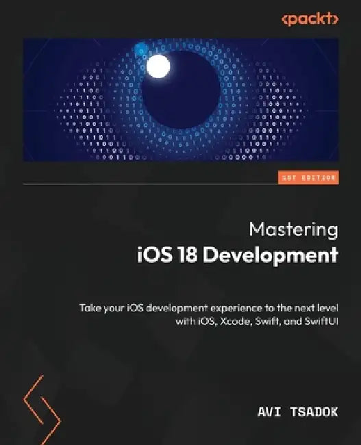 Buy Mastering iOS 18 Development (English, Avi Tsadok) — BookShops.in