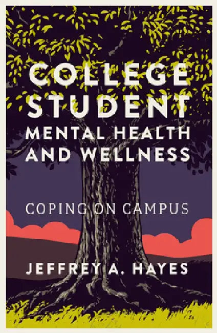 Buy College Student Mental Health and Wellness (English, Jeffrey A. Hayes) — BookShops.in