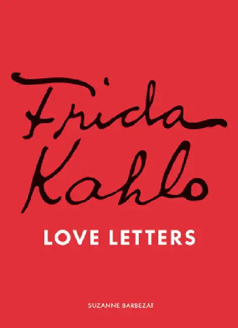 Buy Frida Kahlo's Love Letters (English, Suzanne Barbezat) — BookShops.in