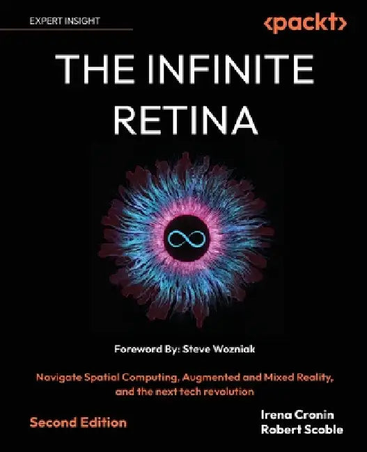 Buy The Infinite Retina - Second Edition (English, Irena Cronin | Robert Scoble | Steve Wozniak) — BookShops.in