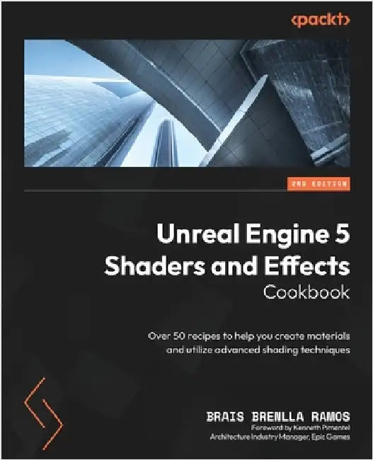 Buy Unreal Engine 5 Shaders and Effects Cookbook - Second Edition (English, Brais Brenlla Ramos | Kenneth Pimentel) — BookShops.in