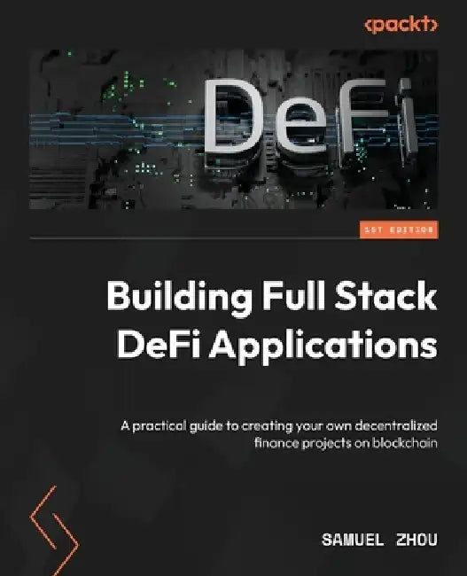 Buy Building Full Stack DeFi Applications (English, Samuel Zhou) — BookShops.in