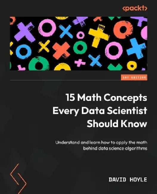 15 Math Concepts Every Data Scientist Should Know (English, David Hoyle)