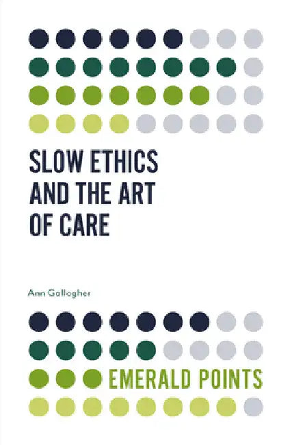 Buy Slow Ethics and the Art of Care (English, Ann Gallagher) — BookShops.in