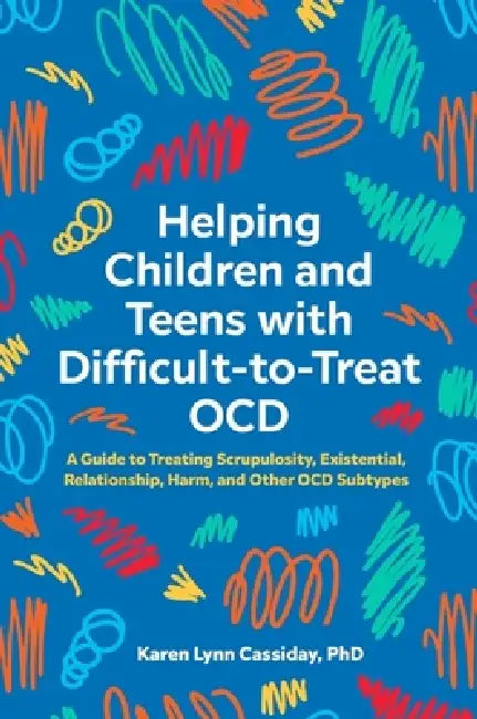 Buy Helping Children and Teens with Difficult-To-Treat Ocd (English, Karen Lynn Cassiday) — BookShops.in