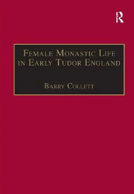 Buy Female Monastic Life in Early Tudor England (English, Barry Collett) — BookShops.in