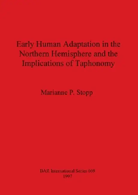 Buy Early Human Adaptation in the Northern Hemisphere and the Implications of Taphonomy (English, Marianne P. Stopp) — BookShops.in