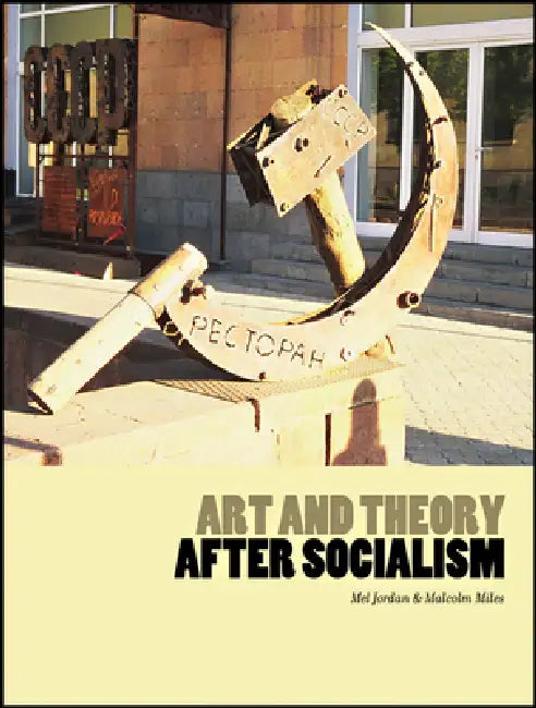 Buy Art and Theory After Socialism (English, Mel Jordan | Malcolm Miles) — BookShops.in