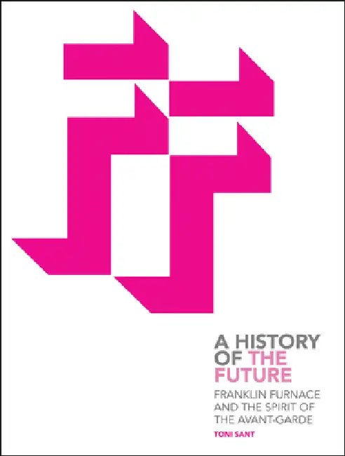 Buy Franklin Furnace and the Spirit of the Avant-Garde (English, Toni Sant) — BookShops.in