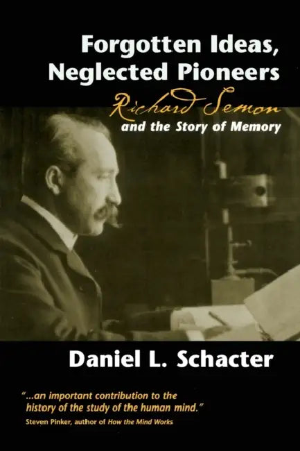 Buy Forgotten Ideas, Neglected Pioneers (English, Daniel L. Schacter) — BookShops.in