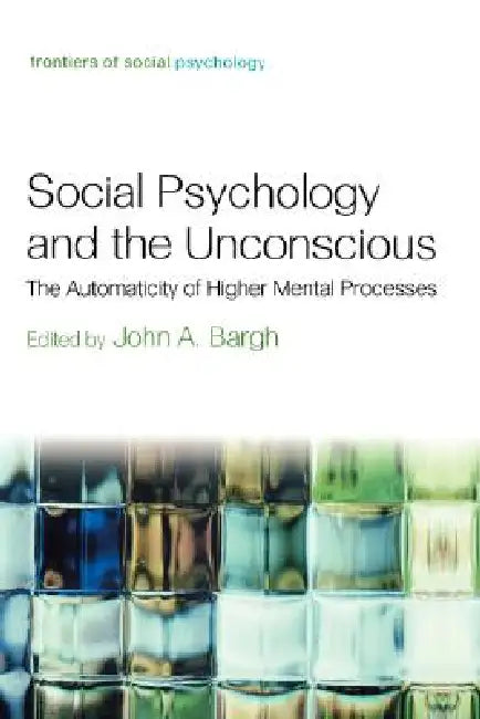 Buy Social Psychology and the Unconscious (English, John A. Bargh) — BookShops.in