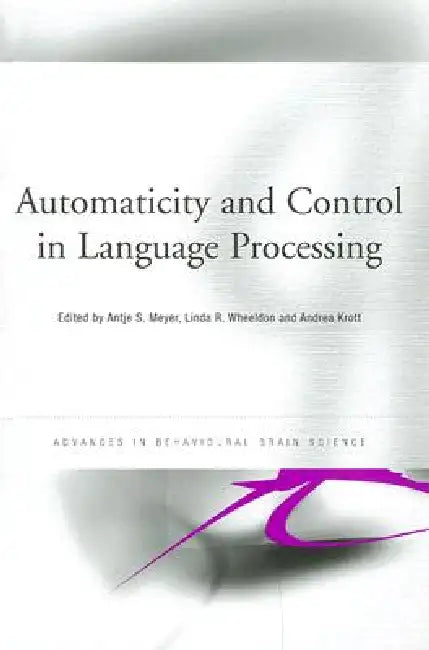 Buy Automaticity and Control in Language Processing (English, Antje Meyer | Linda Wheeldon | Andrea Krott) — BookShops.in