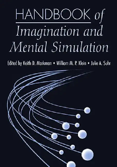 Buy Handbook of Imagination and Mental Simulation (English, Keith D. Markman | William M. P. Klein | Julie A. Suhr) — BookShops.in