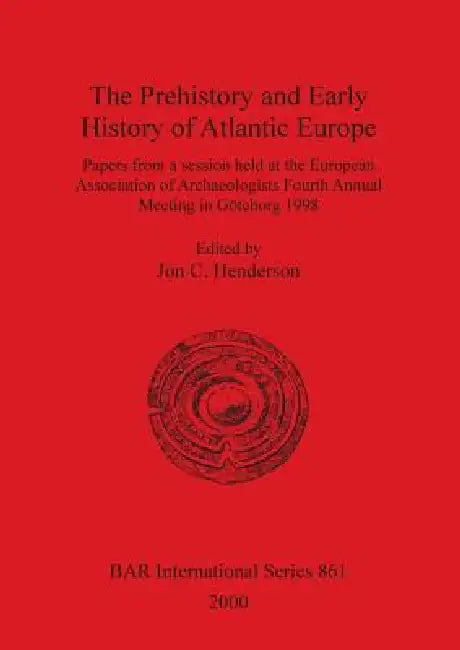Buy The Prehistory and Early History of Atlantic Europe (English, Jon C. Henderson) — BookShops.in