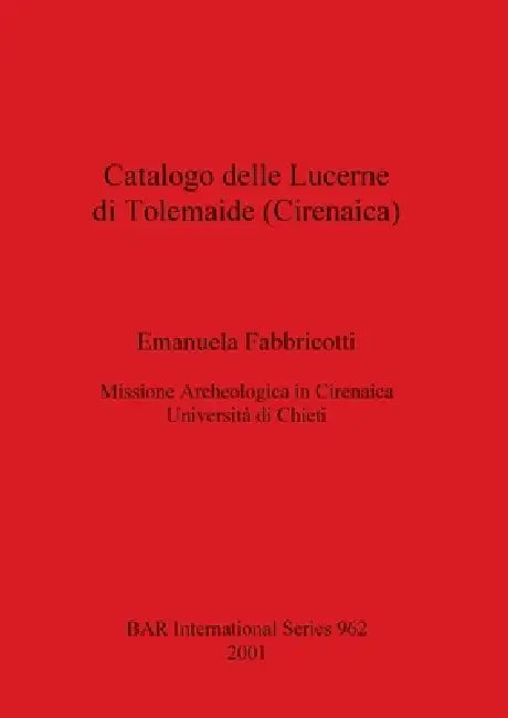Buy Catalogo delle Lucerne di Tolemaide (Cirenaica) (English, Emanuela Fabbricotti) — BookShops.in