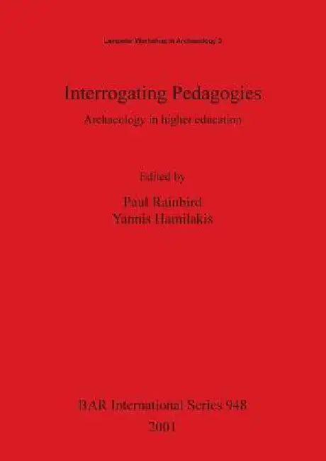 Buy Interrogating Pedagogies (English, Paul Rainbird | Yannis Hamilakis) — BookShops.in