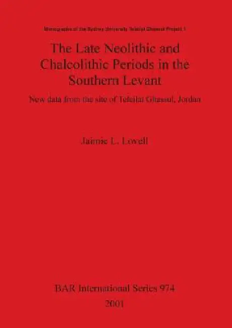 Buy The Late Neolithic and Chalcolithic Periods in the Southern Levant (English, Jaimie L. Lovell) — BookShops.in