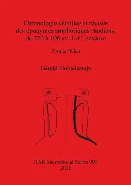 Buy Chronologie détaillée et révisée des éponymes amphoriques rhodiens, de 270 à 108 av. J.-C. environ (English, Gérald Finkielsztejn) — BookShops.in