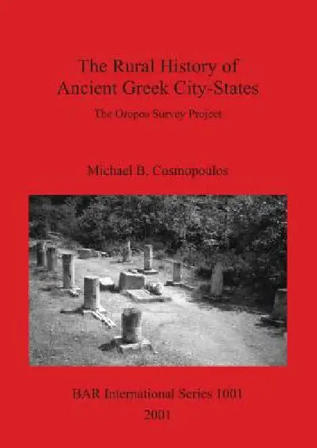 Buy The Rural History of Ancient Greek City-States | by Michael B. Cosmopoulos | British Archaeological Reports Oxford Ltd | by Michael B. Cosmopoulos | British Archaeological Reports Oxford Ltd | by Michael B. Cosmopoulos | British Archaeological Reports Oxford Ltd | by Michael B. Cosmopoulos | British Archaeological Reports Oxford Ltd | by Michael B. Cosmopoulos | British Archaeological Reports Oxford Ltd | by Michael B. Cosmopoulos | British Archaeological Reports Oxford Ltd | by Michael B. Cosmo — BookShops.in