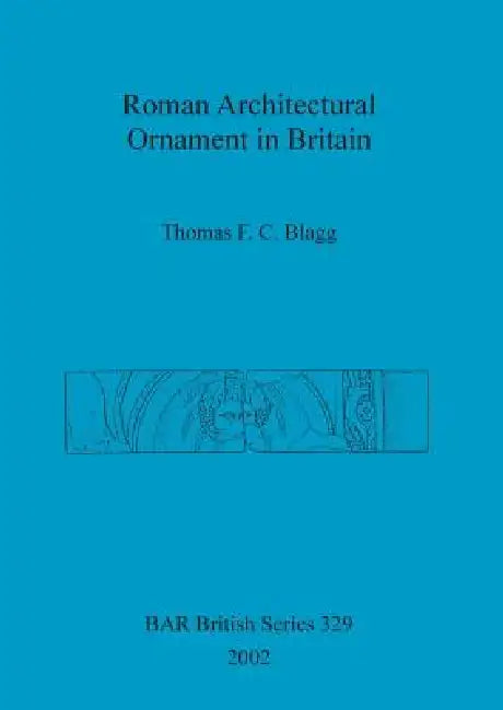 Buy Roman Architectural Ornament in Britain (English, Thomas F. C. Blagg) — BookShops.in