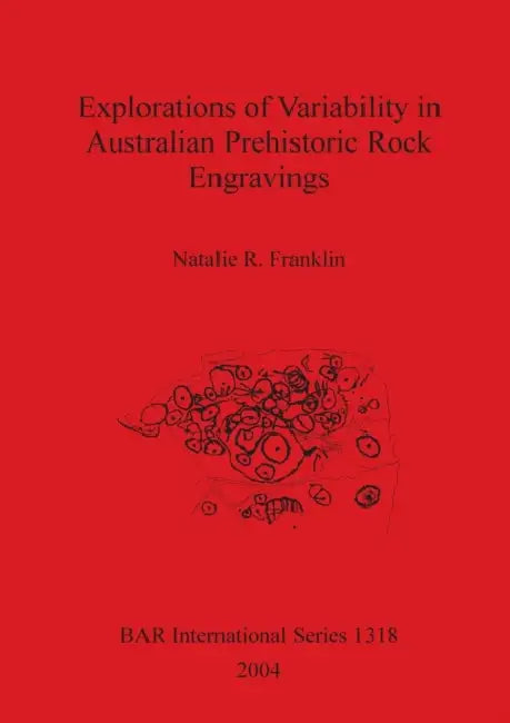Buy Explorations of Variability in Australian Prehistoric Rock Engravings (English, Natalie R. Franklin) — BookShops.in