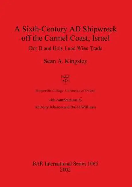 Buy A Sixth-Century AD Shipwreck off the Carmel Coast, Israel (English, Sean a. Kingsley | Anthony Johnson | David Williams) — BookShops.in