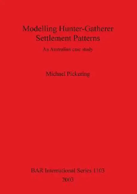 Buy Modelling Hunter-Gatherer Settlement Patterns (English, Michael Pickering) — BookShops.in