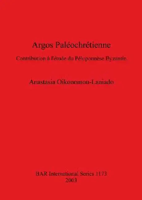 Buy Argos Paléochrétienne (English, Anastasia Oikonomou-Laniado) — BookShops.in