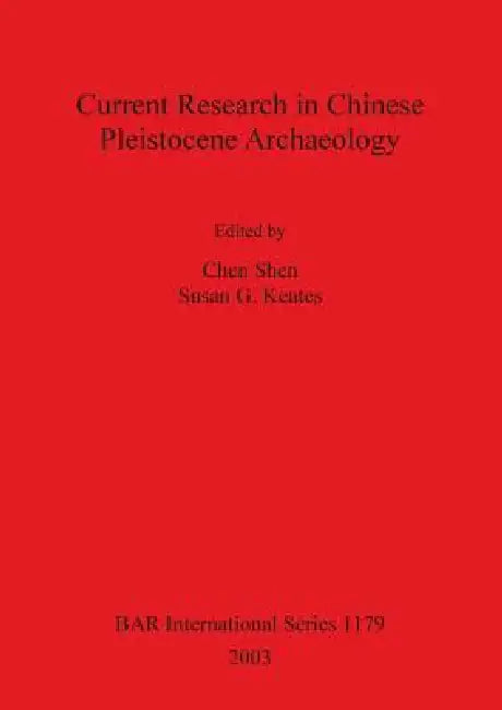 Buy Current Research in Chinese Pleistocene Archaeology (English, Chen Shen | Susan G. Keates) — BookShops.in