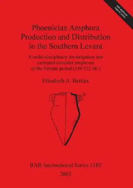 Buy Phoenician Amphora Production and Distribution in the Southern Levant (English, Elizabeth A. Bettles) — BookShops.in