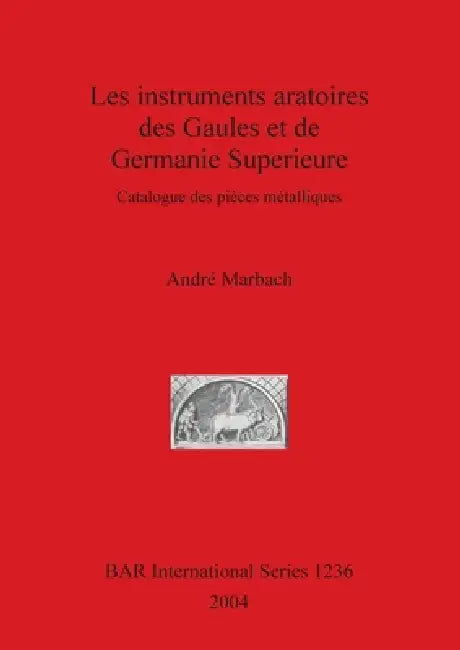 Buy Les instruments aratoires des Gaules et de Germanie Superieure (English, André Marbach) — BookShops.in