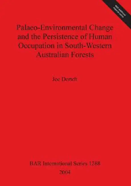 Buy Palaeo-Environmental Change and the Persistence of Human Occupation in South-Western Australian Fore (English, Joe Dortch) — BookShops.in