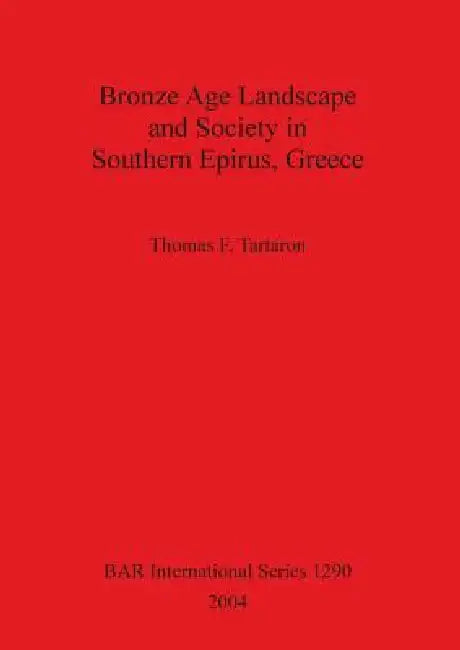 Buy Bronze Age Landscape Bar Is1290 (English, Thomas F. Tartaron) — BookShops.in