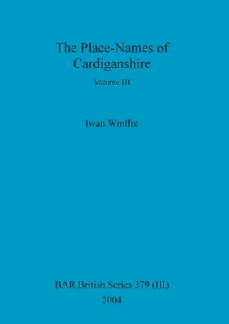Buy The Place-Names of Cardiganshire, Volume III (English, Iwan Wmffre) — BookShops.in